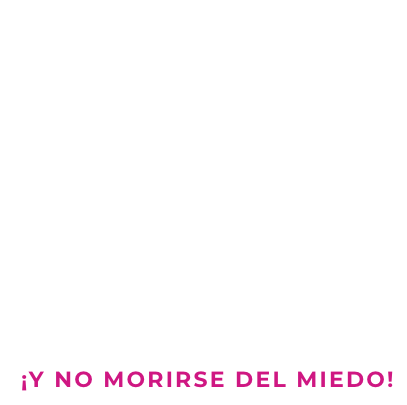 Cómo ser una mujer chingona ¡Y no morirse de miedo!